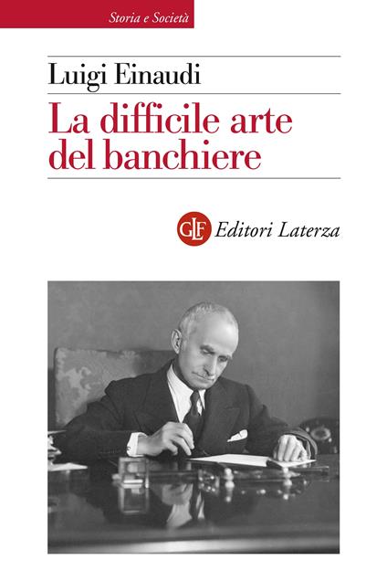 La difficile arte del banchiere - Luigi Einaudi,Rossana Villani - ebook