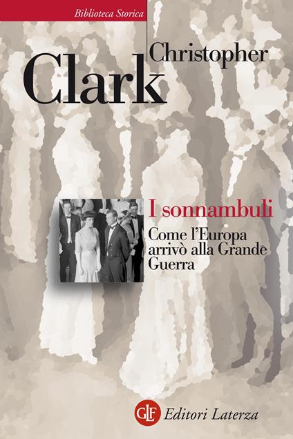 I sonnambuli. Come l'Europa arrivò alla Grande guerra - Christopher Clark,David Scaffei - ebook