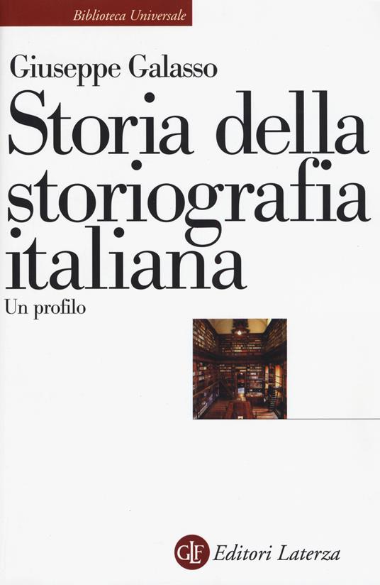 Storia della storiografia italiana. Un profilo - Giuseppe Galasso - copertina