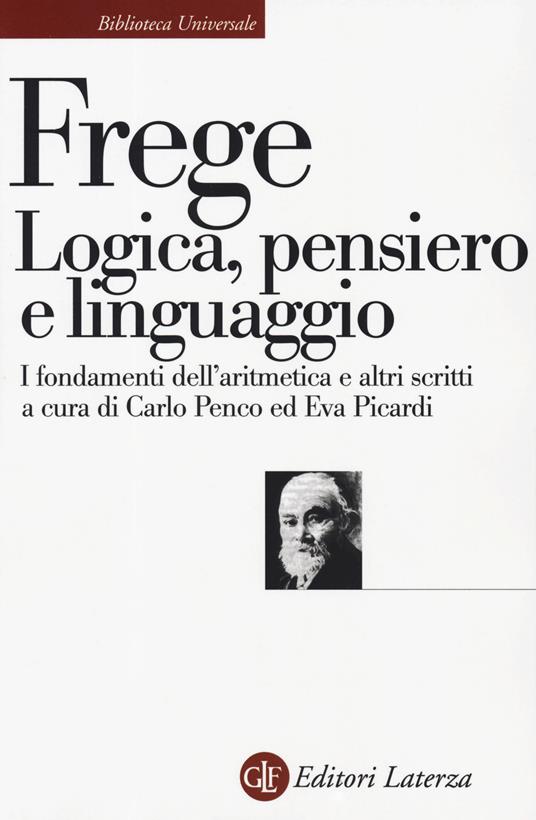 Logica, pensiero e linguaggio. I fondamenti dell'aritmetica e altri scritti - Gottlob Frege - copertina