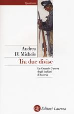 Tra due divise. La Grande Guerra degli italiani d'Austria