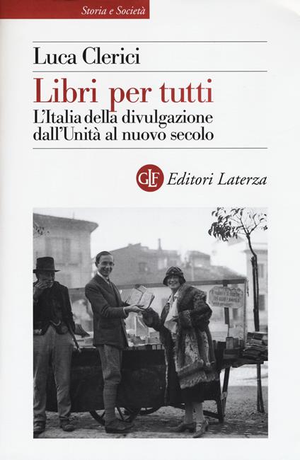 Libri per tutti. L'Italia della divulgazione dall'Unità al nuovo secolo - Luca Clerici - copertina