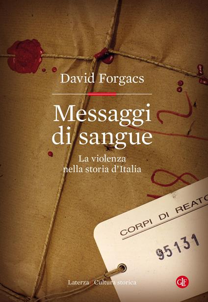 Messaggi di sangue. La violenza nella storia d'Italia - David Forgacs - copertina
