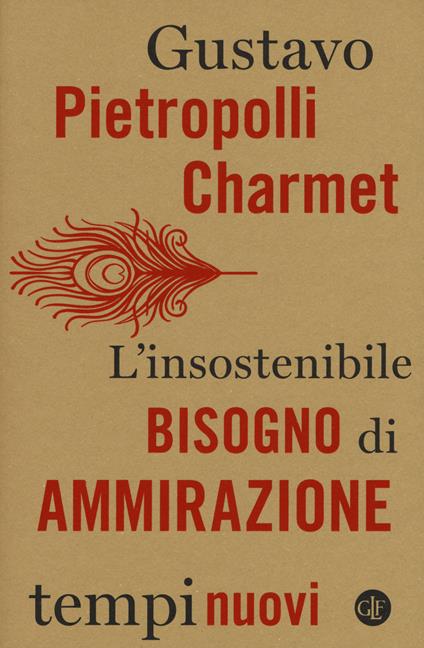 L' insostenibile bisogno di ammirazione - Gustavo Pietropolli Charmet - copertina