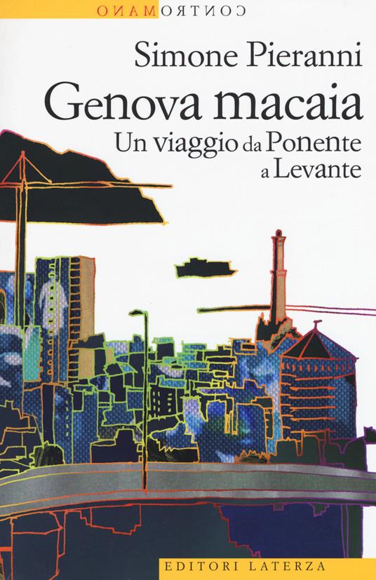 Genova macaia. Un viaggio da Ponente a Levante - Simone Pieranni - copertina