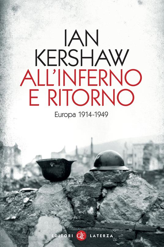 All'inferno e ritorno. Europa 1914-1949 - Ian Kershaw,Giovanni Ferrara degli Uberti - ebook