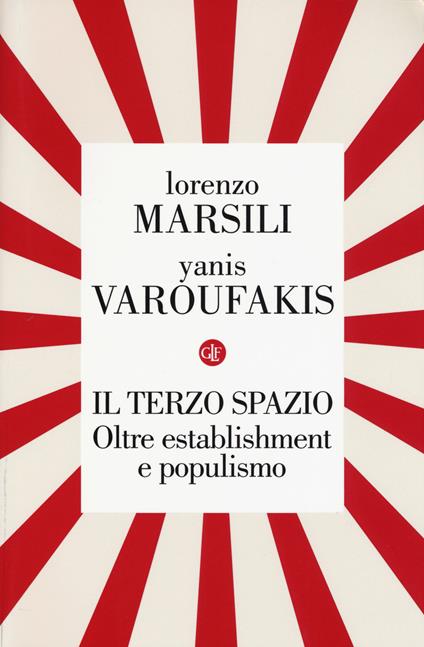 Il terzo spazio. Oltre establishment e populismo - Lorenzo Marsili,Yanis Varoufakis - copertina