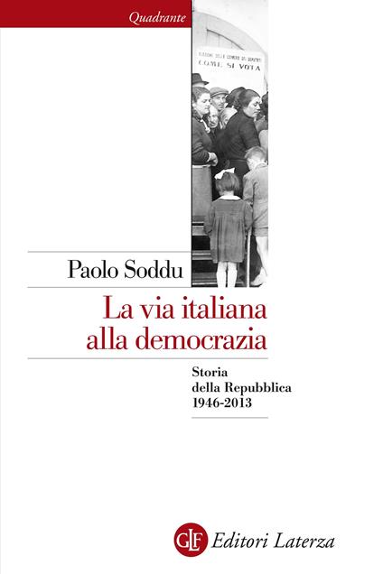 La via italiana alla democrazia. Storia della Repubblica 1946-2013 - Paolo Soddu - ebook
