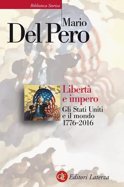 Libertà e impero. Gli Stati Uniti e il mondo 1776-2016 - Mario Del Pero - ebook