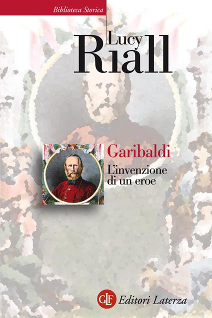 Garibaldi. L'invenzione di un eroe - Lucy Riall,David Scaffei - ebook