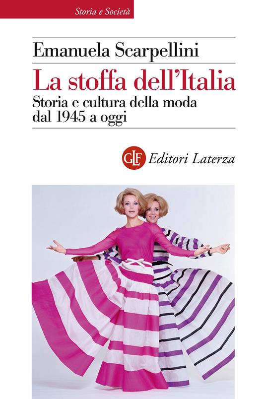 La stoffa dell'Italia. Storia e cultura della moda dal 1945 a oggi - Emanuela Scarpellini - ebook