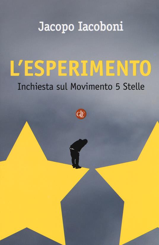 L' esperimento. Inchiesta sul Movimento 5 stelle - Jacopo Iacoboni - copertina