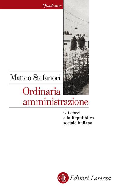 Ordinaria amministrazione. Gli ebrei e la Repubblica sociale italiana - Matteo Stefanori - ebook
