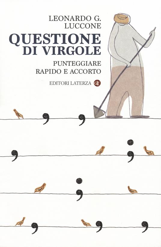 Questione di virgole. Punteggiare rapido e accorto - Leonardo G. Luccone - copertina