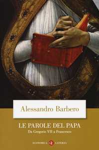 Libro Le parole del papa. Da Gregorio VII a Francesco Alessandro Barbero