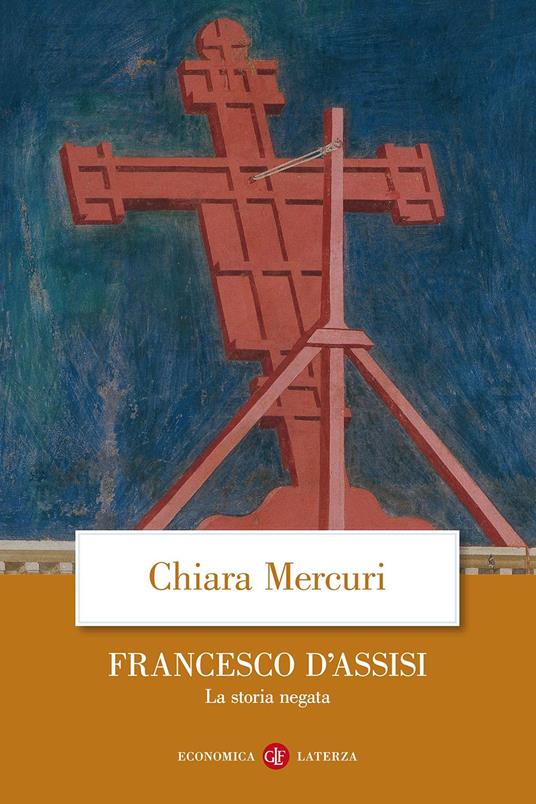 Francesco d'Assisi. La storia negata - Chiara Mercuri - copertina