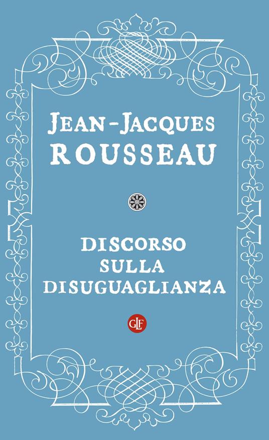 Discorso sulla disuguaglianza - Jean-Jacques Rousseau,Maria Garin - ebook