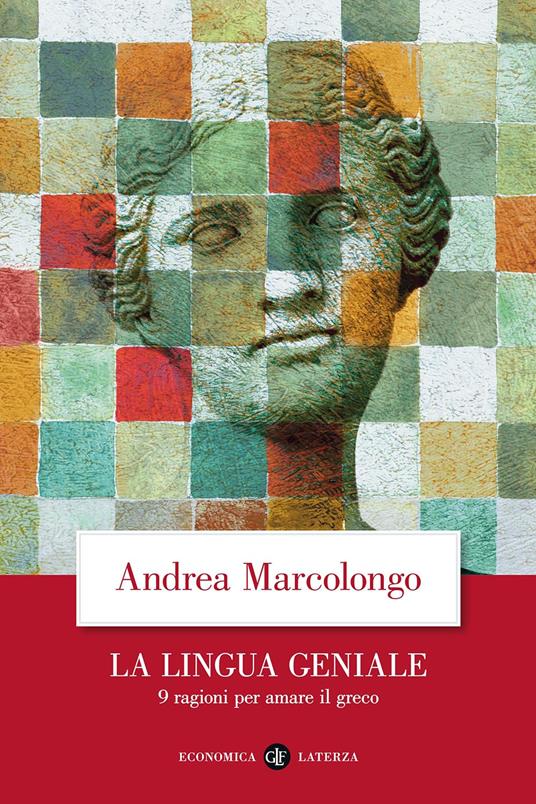 La lingua geniale. 9 ragioni per amare il greco - Andrea Marcolongo - copertina