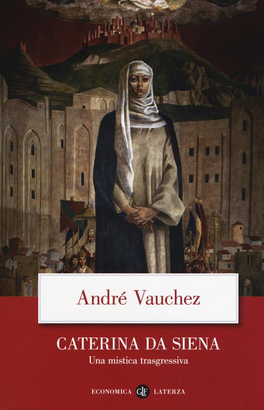 Caterina da Siena. Una mistica trasgressiva - André Vauchez - copertina