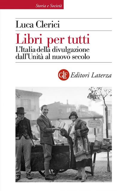 Libri per tutti. L'Italia della divulgazione dall'Unità al nuovo secolo - Luca Clerici - ebook