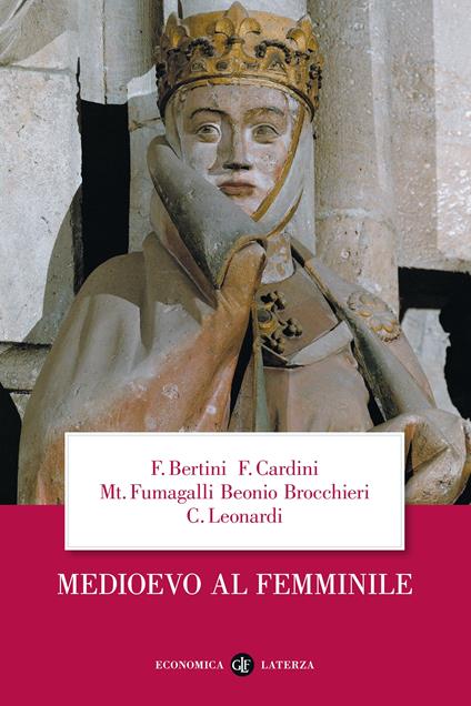 Medioevo al femminile - Ferruccio Bertini,Franco Cardini,Mariateresa Fumagalli Beonio Brocchieri,Claudio Leonardi - ebook