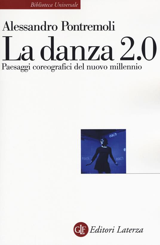 La danza 2.0. Paesaggi coreografici del nuovo millennio - Alessandro Pontremoli - copertina