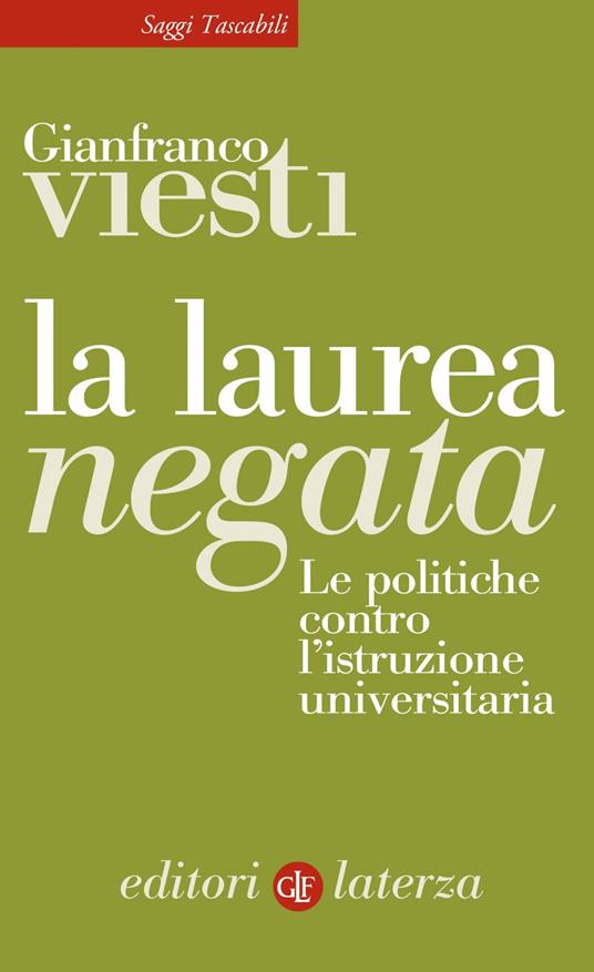 La laurea negata. Le politiche contro l'istruzione universitaria - Gianfranco Viesti - ebook