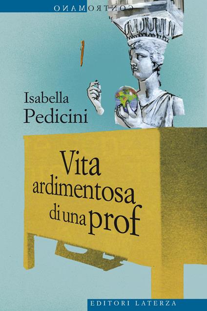 Vita ardimentosa di una prof - Isabella Pedicini - ebook