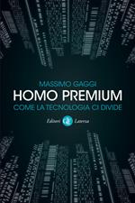 Homo premium. Come la tecnologia ci divide