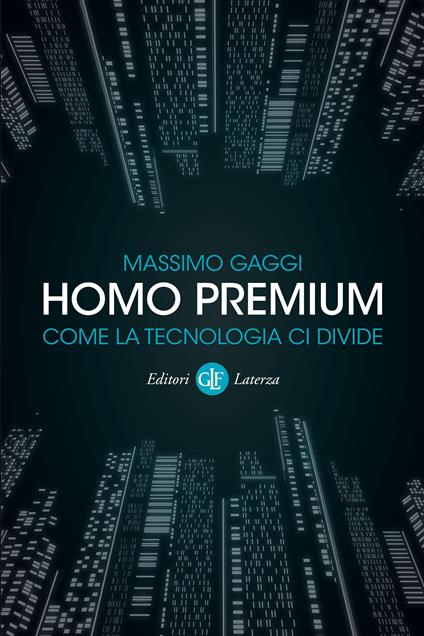 Homo premium. Come la tecnologia ci divide - Massimo Gaggi - ebook