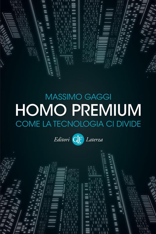 Homo premium. Come la tecnologia ci divide - Massimo Gaggi - ebook