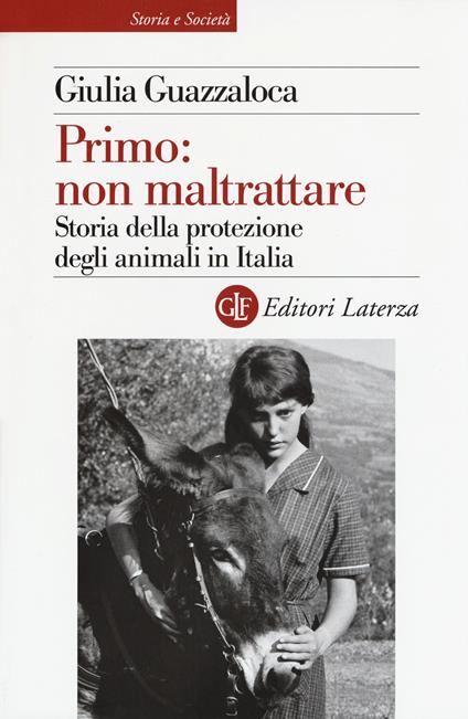 Primo: non maltrattare. Storia della protezione degli animali in Italia - Giulia Guazzaloca - copertina
