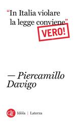 «In italia violare la legge conviene». Vero!