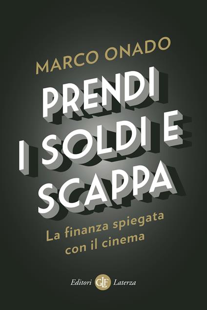 Prendi i soldi e scappa. La finanza spiegata con il cinema - Marco Onado - ebook