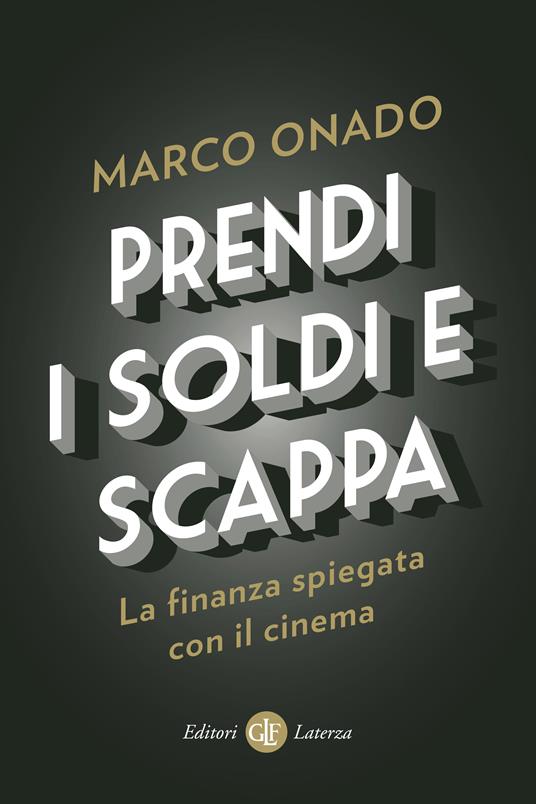 Prendi i soldi e scappa. La finanza spiegata con il cinema - Marco Onado - ebook