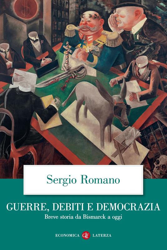 Guerre, debiti e democrazia. Breve storia da Bismarck a oggi - Sergio Romano - ebook