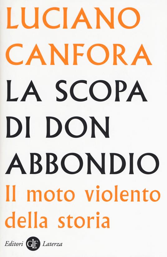 La scopa di don Abbondio. Il moto violento della storia - Luciano Canfora - copertina