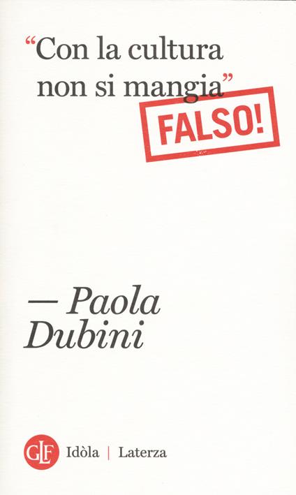 «Con la cultura non si mangia» Falso! - Paola Dubini - copertina