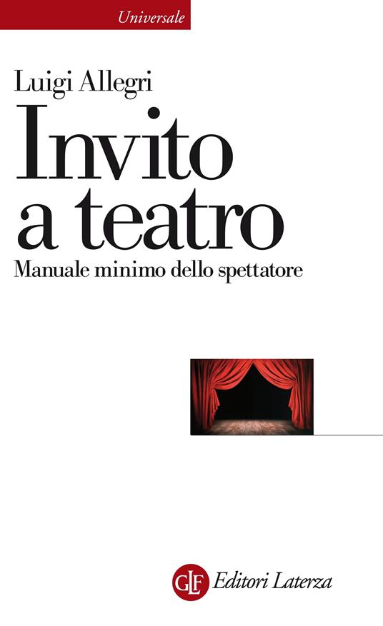 Invito a teatro. Manuale minimo dello spettatore - Luigi Allegri - ebook