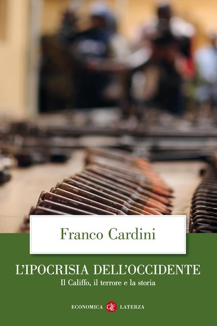 L' ipocrisia dell'Occidente. Il Califfo, il terrore e la storia - Franco Cardini - ebook