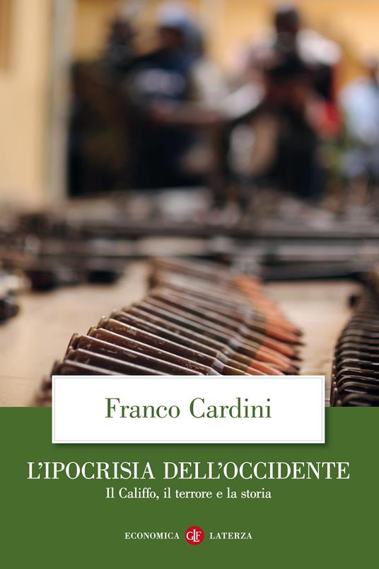 L' ipocrisia dell'Occidente. Il Califfo, il terrore e la storia - Franco Cardini - ebook