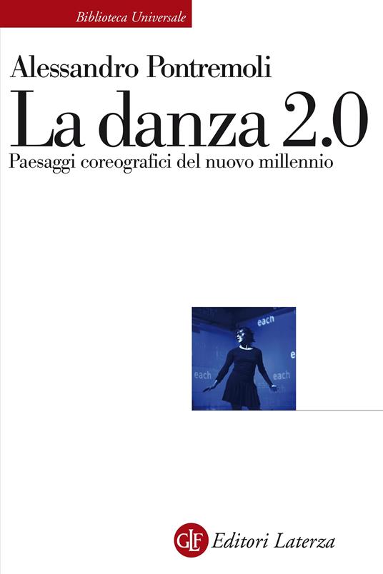 La danza 2.0. Paesaggi coreografici del nuovo millennio - Alessandro Pontremoli - ebook
