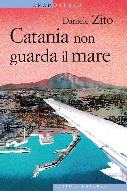 Catania non guarda il mare - Daniele Zito - ebook