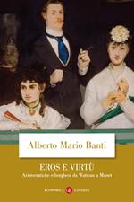 Eros e virtù. Aristocratiche e borghesi da Watteau a Manet
