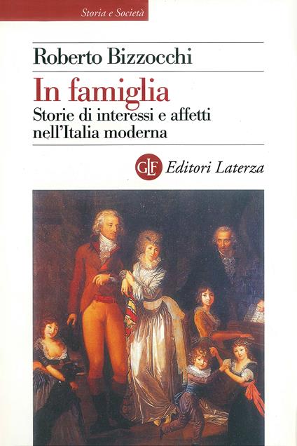 In famiglia. Storie di interessi e affetti nell'Italia moderna - Roberto Bizzocchi - ebook