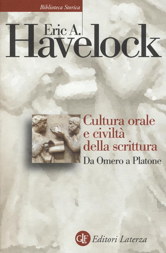 Cultura orale e civiltà della scrittura. Da Omero a Platone - Eric A. Havelock - copertina