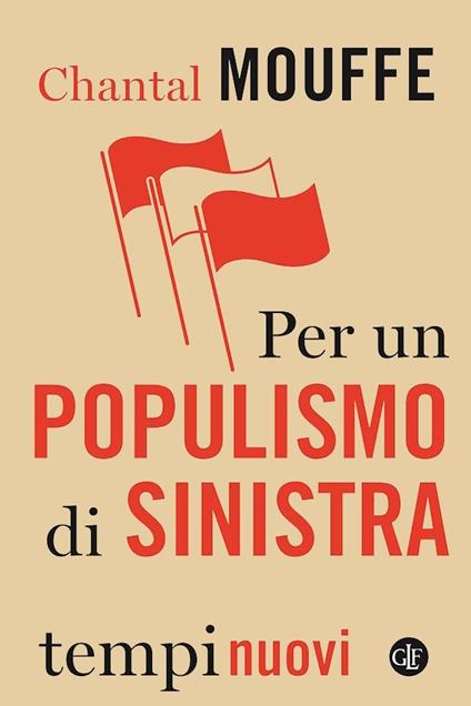 Per un populismo di sinistra - Chantal Mouffe,Diego Ferrante - ebook