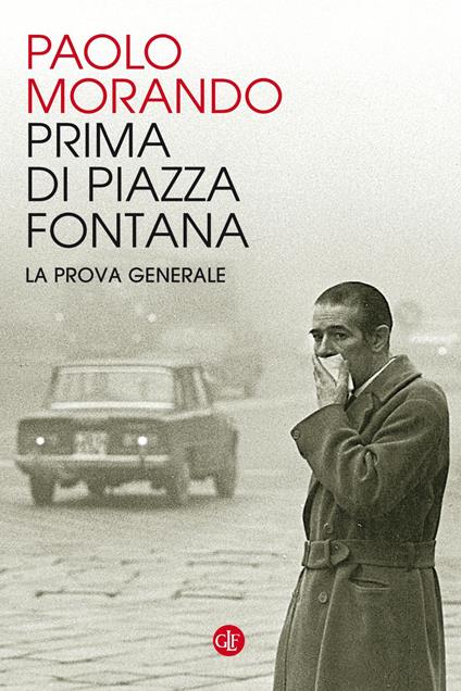 Prima di Piazza Fontana. La prova generale - Paolo Morando - copertina