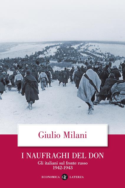 I naufraghi del Don. Gli italiani sul fronte russo. 1942-1943 - Giulio Milani - ebook