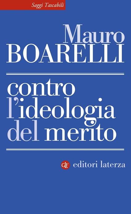 Contro l'ideologia del merito - Mauro Boarelli - ebook